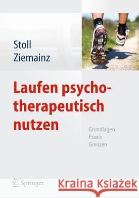 Laufen Psychotherapeutisch Nutzen: Grundlagen, Praxis, Grenzen Stoll, Oliver 9783642050510 Springer, Berlin - książka