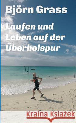 Laufen und Leben auf der Überholspur Björn Grass 9783734516894 Tredition Gmbh - książka