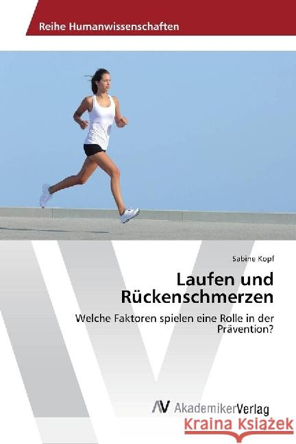 Laufen und Rückenschmerzen : Welche Faktoren spielen eine Rolle in der Prävention? Kopf, Sabine 9786202206402 AV Akademikerverlag - książka