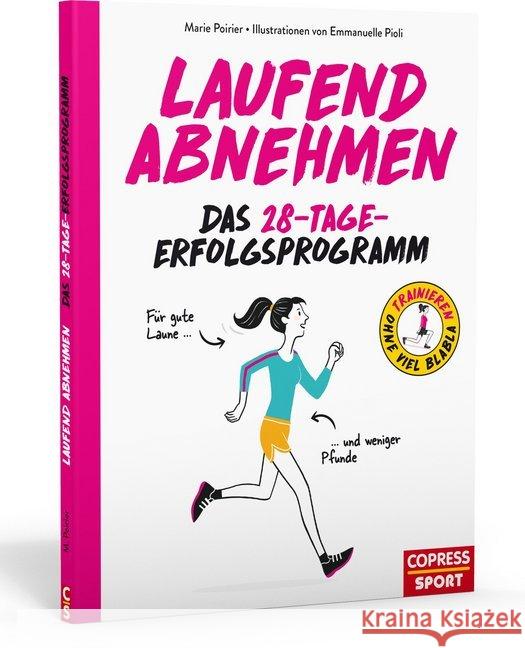 Laufend abnehmen : Das 28-Tage-Erfolgsprogramm: Trainieren ohne viel Blabla Poirier, Marie; Pioli, Emmanuelle 9783767912489 Copress - książka