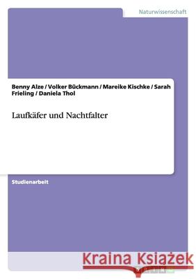 Laufkäfer und Nachtfalter Benny Alze Volker Buckmann Mareike Kischke 9783638753777 Grin Verlag - książka