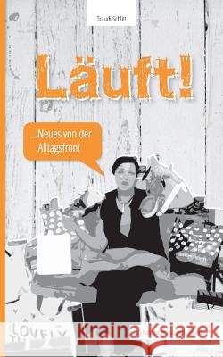 Läuft!: Neues von der Alltagsfront Schlitt, Traudi 9783746014258 Books on Demand - książka