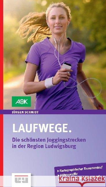 Laufwege : Die schönsten Joggingstrecken in der Region Ludwigsburg Schmidt, Jürgen 9783946061274 Ungeheuer + Ulmer - książka