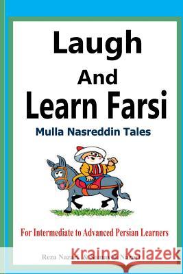 Laugh and Learn Farsi: Mulla Nasreddin Tales for Intermediate to Advanced Persian Learners Reza Nazari Somayeh Nazari 9781535207959 Createspace Independent Publishing Platform - książka