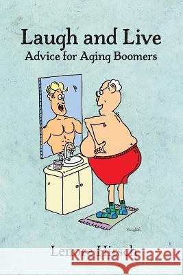 Laugh and Live: Advice for Aging Boomers Lenore Hirsch 9780692197721 Laughing Oak - książka