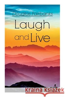 Laugh and Live: Self-Help Guide to a Joyful Life Douglas Fairbanks 9788027338757 E-Artnow - książka