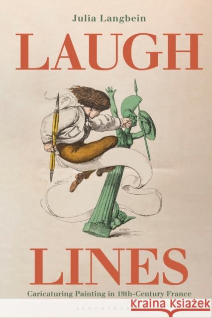 Laugh Lines: Caricaturing Painting in Nineteenth-Century France Julia Langbein 9781350186859 Bloomsbury Visual Arts - książka