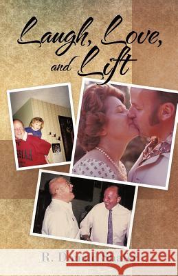 Laugh, Love, and Lift R. Donald Shafer 9781475960204 iUniverse.com - książka