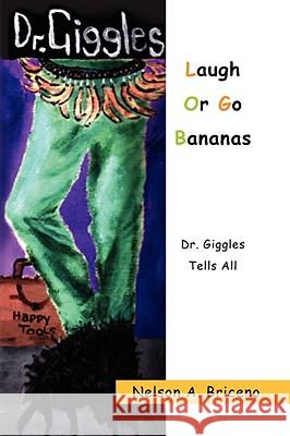 Laugh or Go Bananas Nelson A. Briceno 9781436319607 Xlibris Corporation - książka