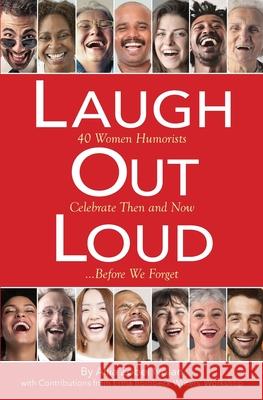 Laugh Out Loud: 40 Women Humorists Celebrate Then and Now...Before We Forget Allia Zobe 9780692076194 Alliawrites - książka