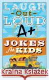 Laugh-Out-Loud A+ Jokes for Kids Rob Elliott 9780062748720 HarperCollins