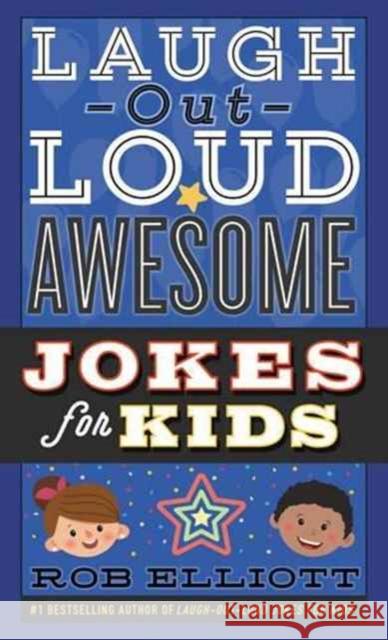 Laugh-Out-Loud Awesome Jokes for Kids Rob Elliott 9780062497956 HarperCollins - książka