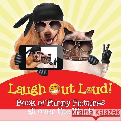 Laugh Out Loud! Book of Funny Pictures all over the World Baby Professor 9781682128633 Baby Professor - książka