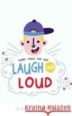 Laugh Out Loud: Children's Joke Book Age 7-15 Adam Smith 9781798650318 Independently Published - książka