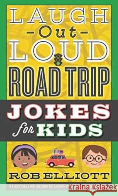 Laugh-Out-Loud Road Trip Jokes for Kids Rob Elliott 9780062497932 HarperCollins - książka
