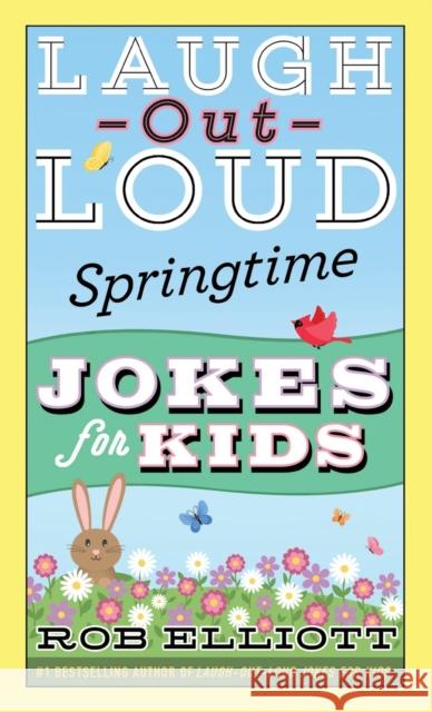 Laugh-Out-Loud Springtime Jokes for Kids Rob Elliott 9780062872203 HarperCollins - książka