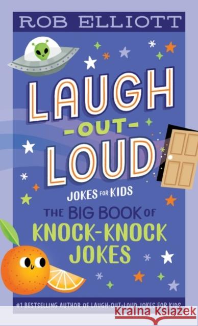 Laugh-Out-Loud: The Big Book of Knock-Knock Jokes Rob Elliott 9780063080669 HarperCollins Publishers Inc - książka