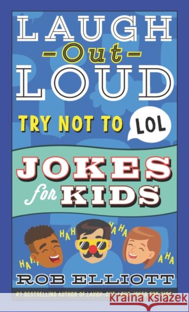 Laugh-Out-Loud Try Not to Lol Jokes for Kids Elliott, Rob 9780062991898 HarperCollins - książka