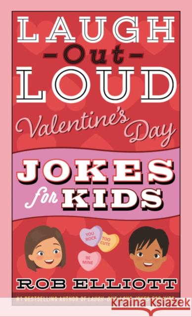 Laugh-Out-Loud Valentine's Day Jokes for Kids Rob Elliott 9780062991867 HarperCollins - książka