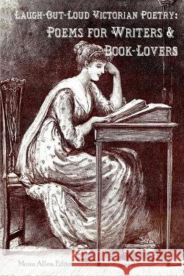 Laugh-Out-Loud Victorian Poetry: Poems for Writers & Book-Lovers Moira Allen 9781696739542 Independently Published - książka