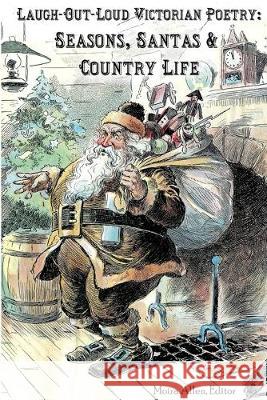 Laugh-Out-Loud Victorian Poetry: Seasons, Santas & Country Life Moira Allen 9781696738118 Independently Published - książka