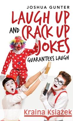 Laugh up and Crack up Jokes: Guarantees Laugh Joshua Gunter 9781489732569 Liferich - książka