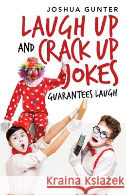 Laugh up and Crack up Jokes: Guarantees Laugh Joshua Gunter 9781489732576 Liferich - książka