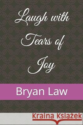 Laugh with Tears of Joy Bryan Law 9781790808120 Independently Published - książka