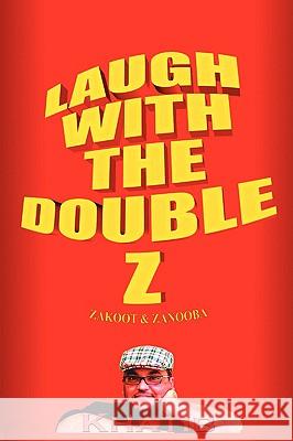 Laugh with the Double Z: Zakoot & Zanooba Khatib 9781434398734 Authorhouse - książka