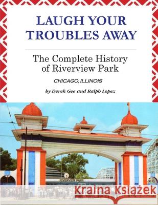 Laugh Your Troubles Away - The Complete History of Riverview Park Derek Gee Ralph Lopez 9780967604510 Sharpshooters Productions, Inc. - książka