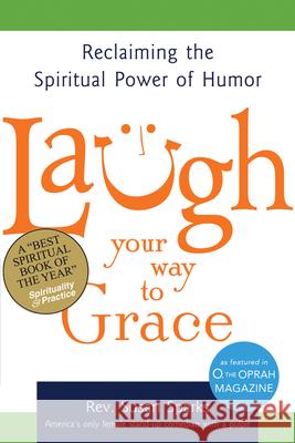 Laugh Your Way to Grace: Reclaiming the Spiritual Power of Humor Rev Susan Sparks 9781594732805 Skylight Paths Publishing - książka