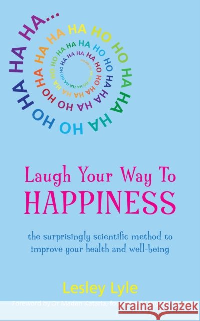 Laugh Your Way to Happiness: The Science of Laughter for Total Well-Being Lyle, Lesley 9781780286747 Watkins Publishing - książka