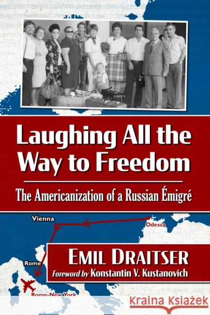 Laughing All the Way to Freedom: The Americanization of a Russian Emigre Emil Draitser 9781476692982 McFarland & Company - książka