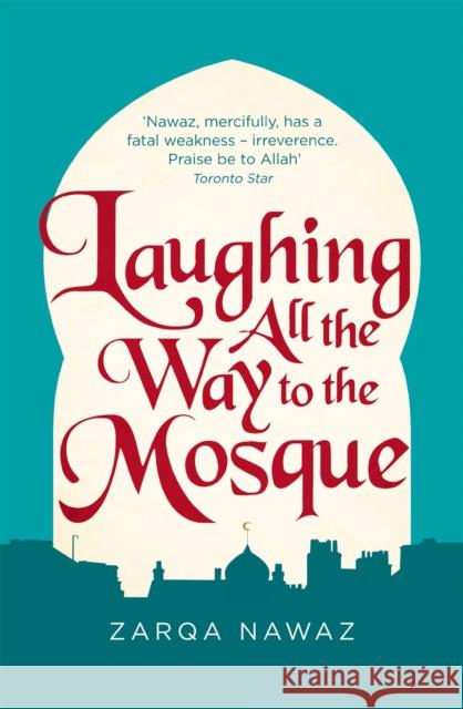 Laughing All the Way to the Mosque: The Misadventures of a Muslim Woman Zarqa Nawaz 9780349005935 Little, Brown Book Group - książka