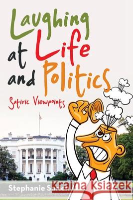 Laughing at Life and Politics: Satiric Viewpoints Stephanie Sarich 9781489734891 Liferich - książka