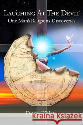 Laughing At The Devil: One Man's Religious Discoveries O'Neil, David 9781440459610 Createspace - książka