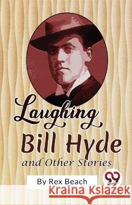 Laughing Bill Hyde and Other Stories Rex Beach 9789357483902 Double 9 Booksllp - książka