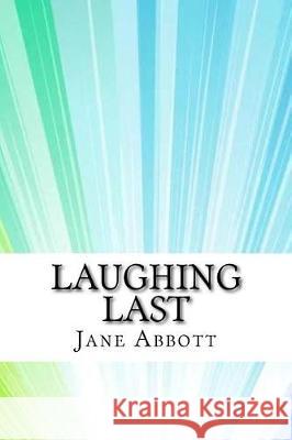 Laughing Last Jane Abbott 9781975618728 Createspace Independent Publishing Platform - książka