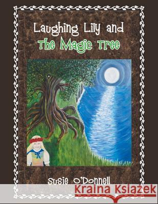 Laughing Lily and the Magic Tree Susie O'Donnell 9781452595825 Balboa Press - książka