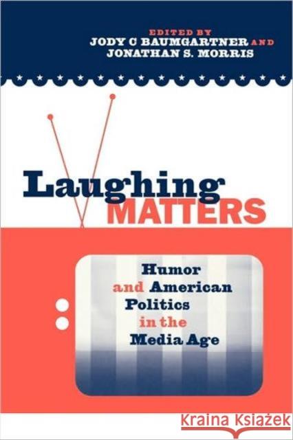 Laughing Matters: Humor and American Politics in the Media Age Baumgartner, Jody 9780415957489 Routledge - książka