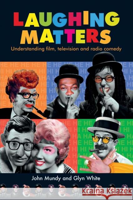 Laughing Matters: Understanding Film, Television and Radio Comedy Mundy, John 9780719083150 Manchester University Press - książka