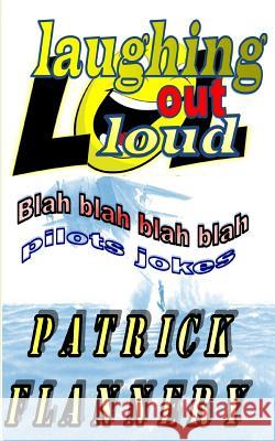 Laughing Out loud: Pilots Jokes Patrick S. Flannery 9781514180198 Createspace Independent Publishing Platform - książka