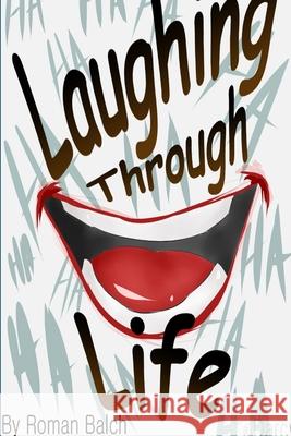 Laughing Through Life Roman Balch 9780359816774 Lulu.com - książka