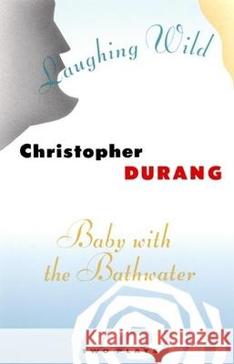Laughing Wild and Baby with the Bathwater: Two Plays Christopher Durang 9780802131300 Grove Press - książka