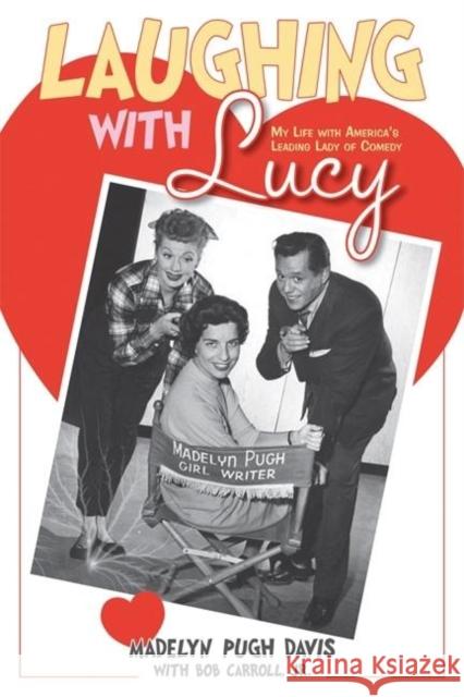 Laughing with Lucy: My Life with America's Leading Lady of Comedy Pugh Davis, Madelyn 9781578603053 Clerisy Press - książka