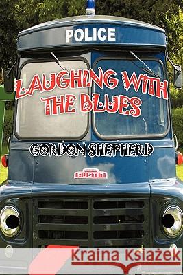 Laughing with the Blues Shepherd, Gordon 9781456771867 Authorhouse - książka