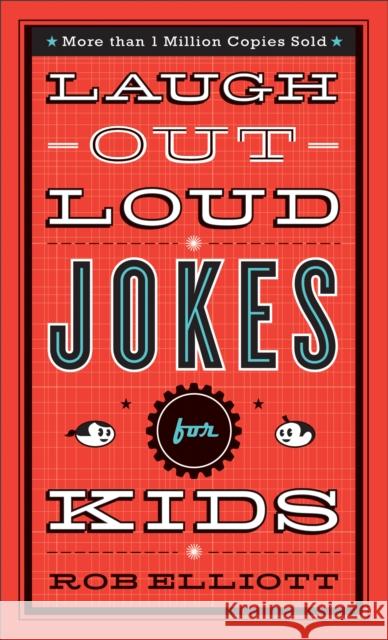 Laugh–Out–Loud Jokes for Kids Rob Elliott 9780800788032 Baker Publishing Group - książka