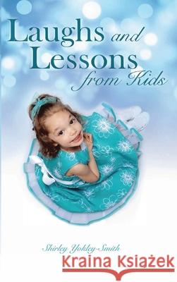 Laughs and Lessons from Kids Shirley Yokley Smith 9781951147334 Rustik Haws LLC - książka