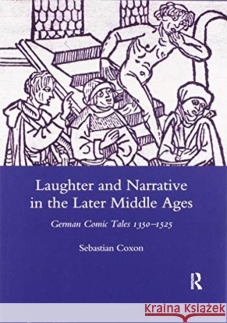Laughter and Narrative in the Later Middle Ages: German Comic Tales C.1350-1525 Sebastian Coxon 9780367602802 Routledge - książka