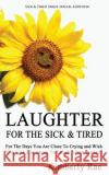 Laughter for the Sick and Tired: Sick & Tired Series Special Addition Kimberly Rae 9781482019520 Createspace